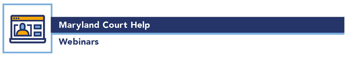 Maryland Court Help Webinars Maryland Court Help Webinars Logo